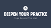 Deepen Your Practice | 5-Hour Online Course
